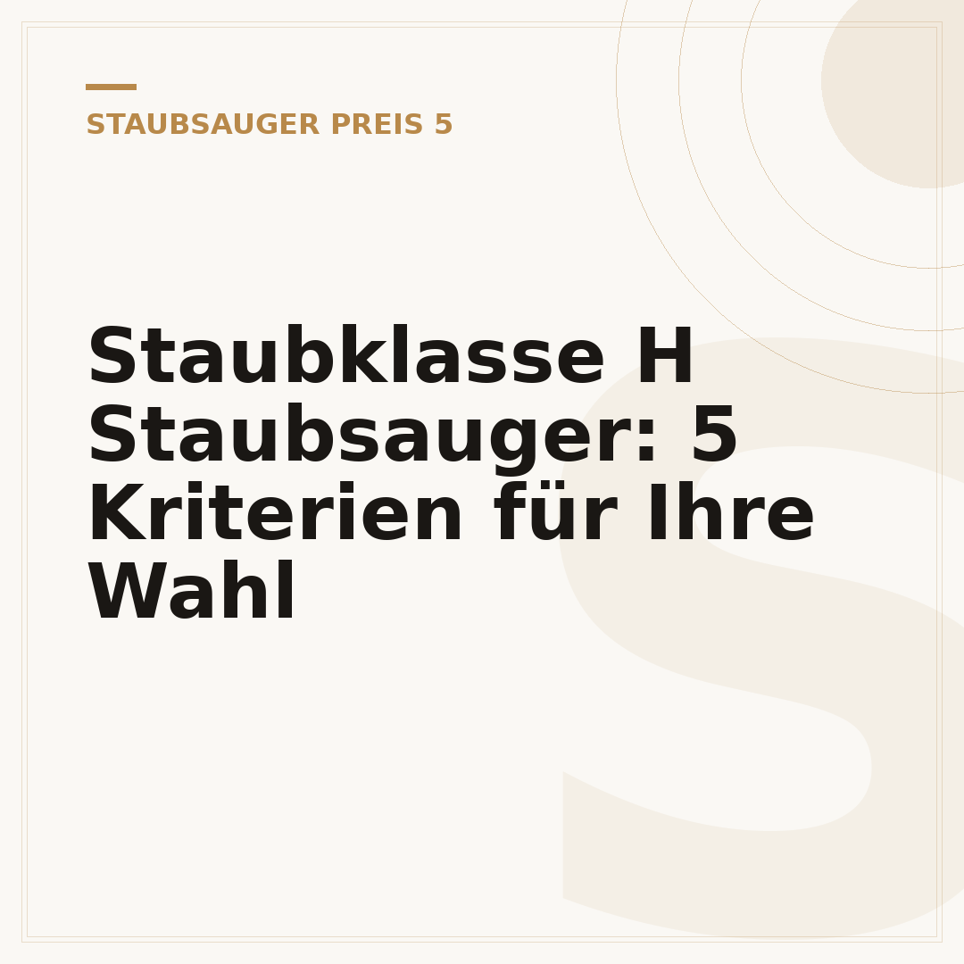 Staubklasse H Staubsauger: 5 Kriterien für Ihre Wahl