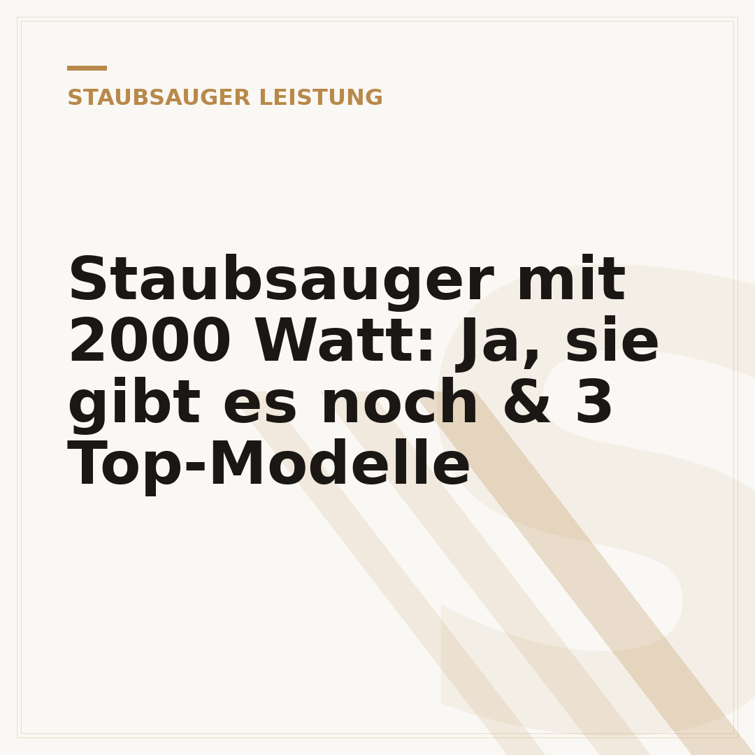 Staubsauger mit 2000 Watt: Ja, sie gibt es noch & 3 Top-Modelle