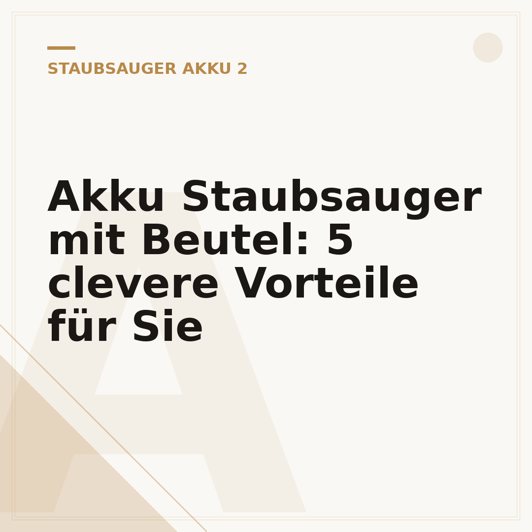Akku Staubsauger mit Beutel: 5 clevere Vorteile für Sie