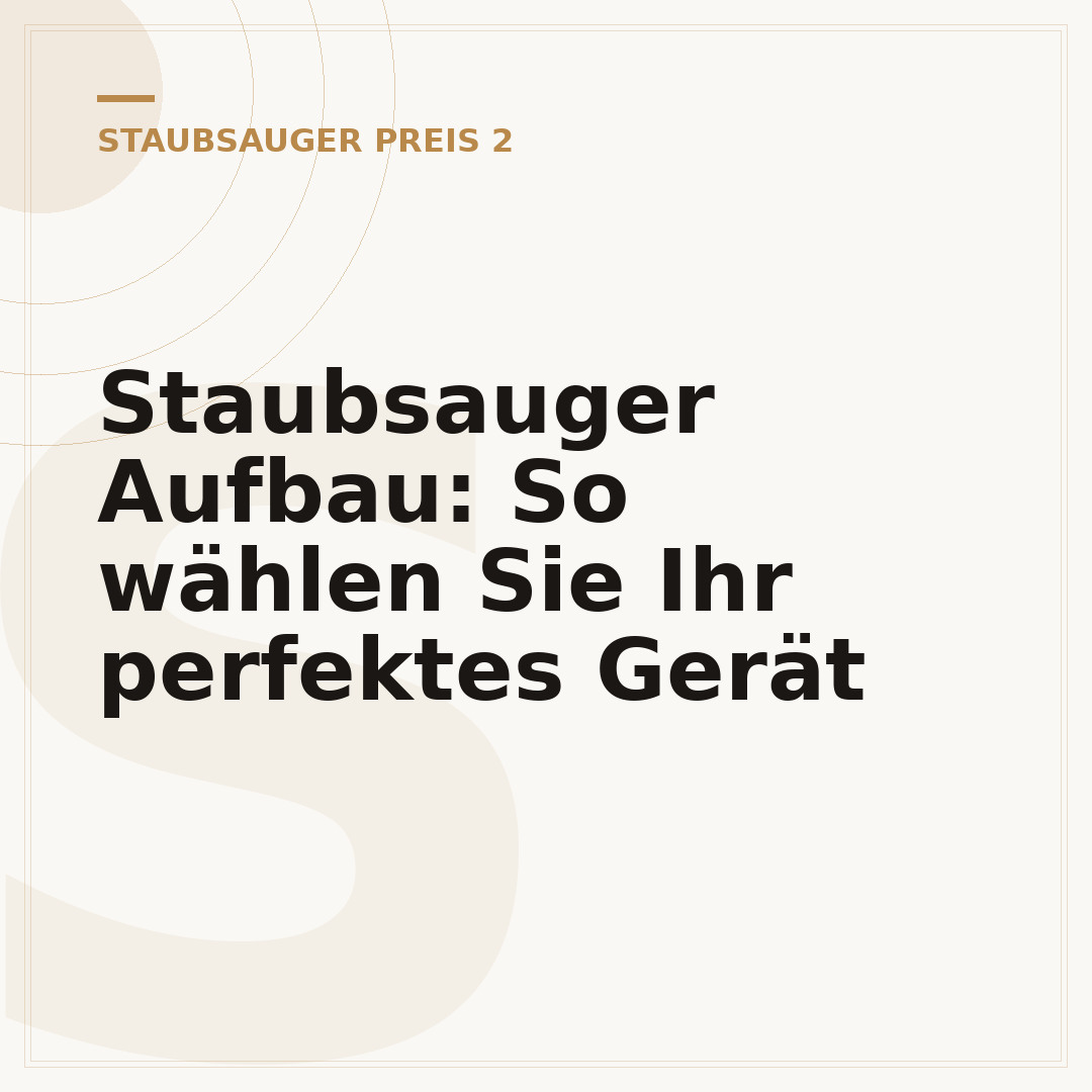 Staubsauger Aufbau: So wählen Sie Ihr perfektes Gerät
