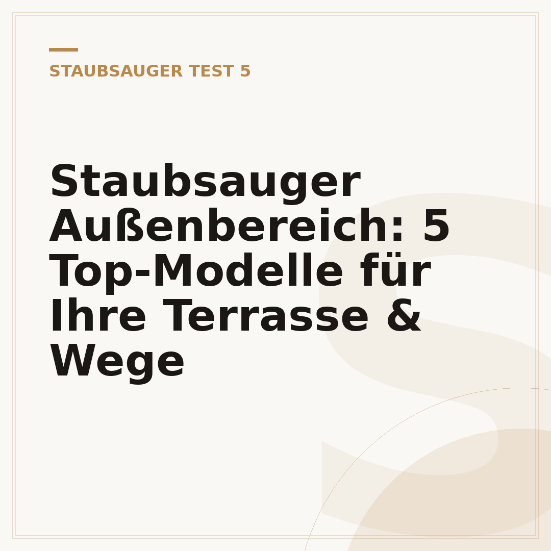 Staubsauger Außenbereich: 5 Top-Modelle für Ihre Terrasse & Wege