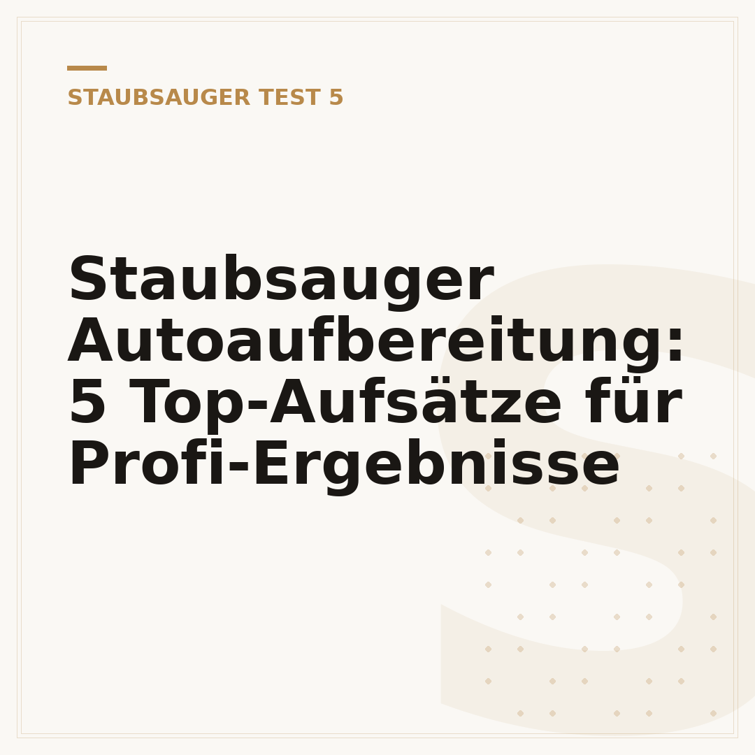 Staubsauger Autoaufbereitung: 5 Top-Aufsätze für Profi-Ergebnisse