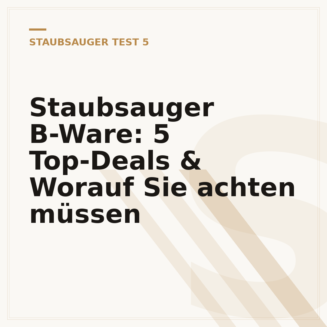 Staubsauger B-Ware: 5 Top-Deals & Worauf Sie achten müssen