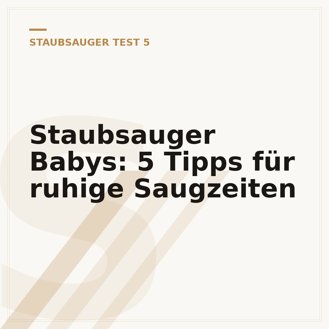 Staubsauger Babys: 5 Tipps für ruhige Saugzeiten