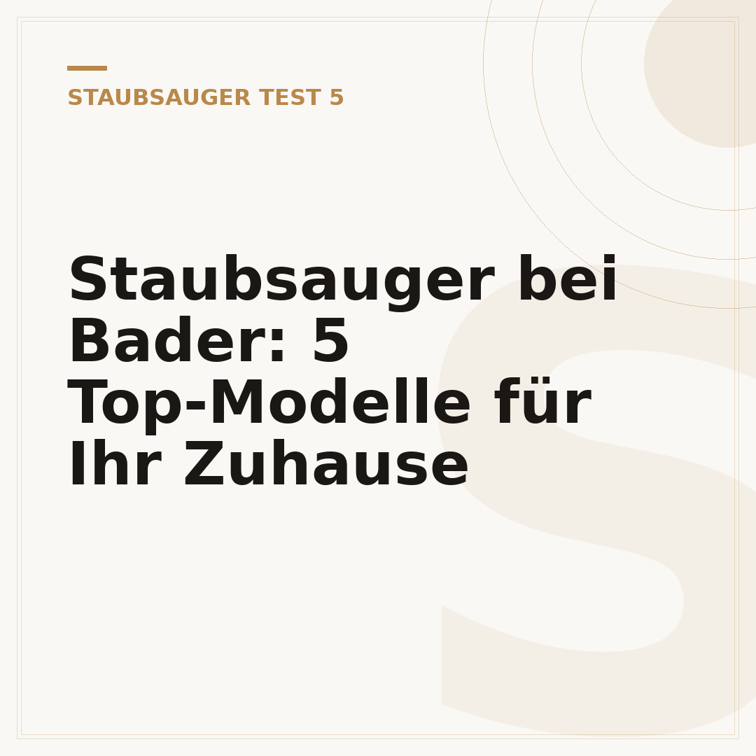 Staubsauger bei Bader: 5 Top-Modelle für Ihr Zuhause
