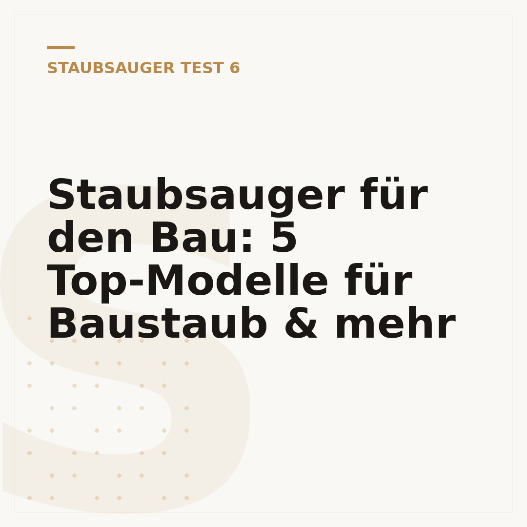 Staubsauger für den Bau: 5 Top-Modelle für Baustaub & mehr