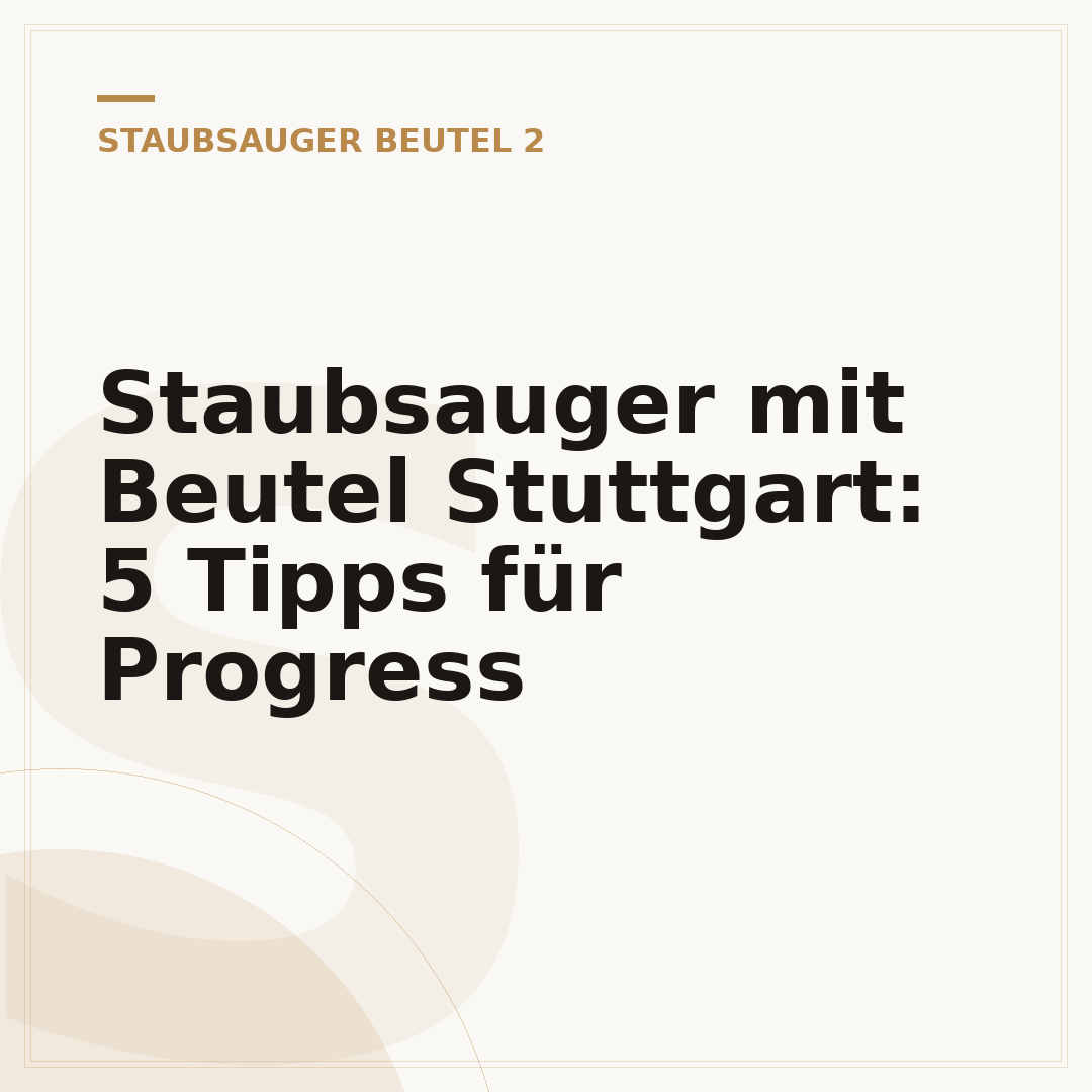 Staubsauger mit Beutel Stuttgart: 5 Tipps für Progress