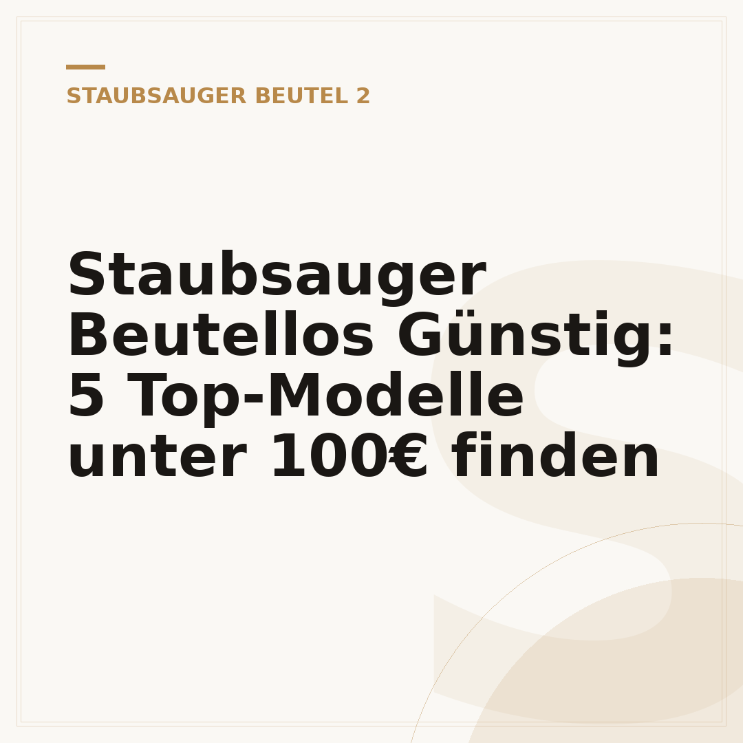Staubsauger Beutellos Günstig: 5 Top-Modelle unter 100€ finden