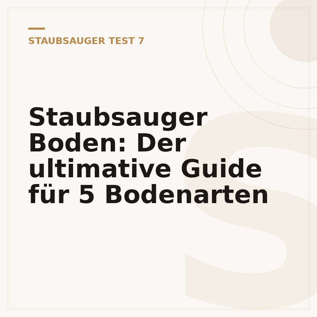 Staubsauger Boden: Der ultimative Guide für 5 Bodenarten