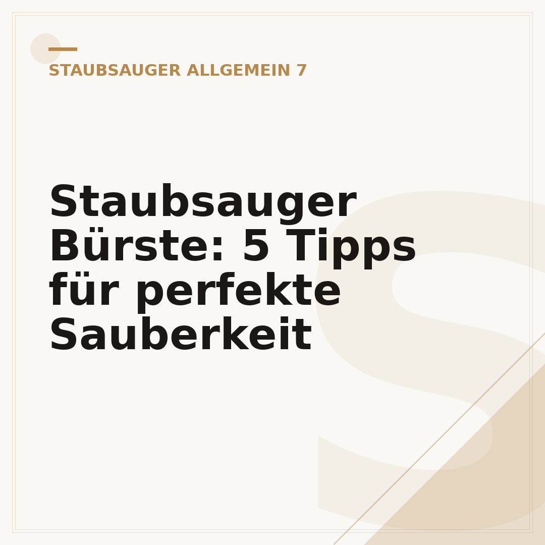 Staubsauger Bürste: 5 Tipps für perfekte Sauberkeit