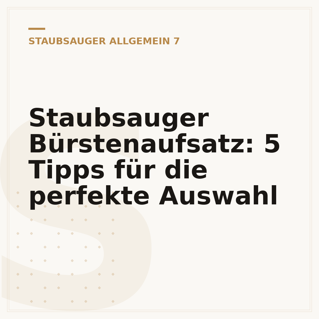 Staubsauger Bürstenaufsatz: 5 Tipps für die perfekte Auswahl