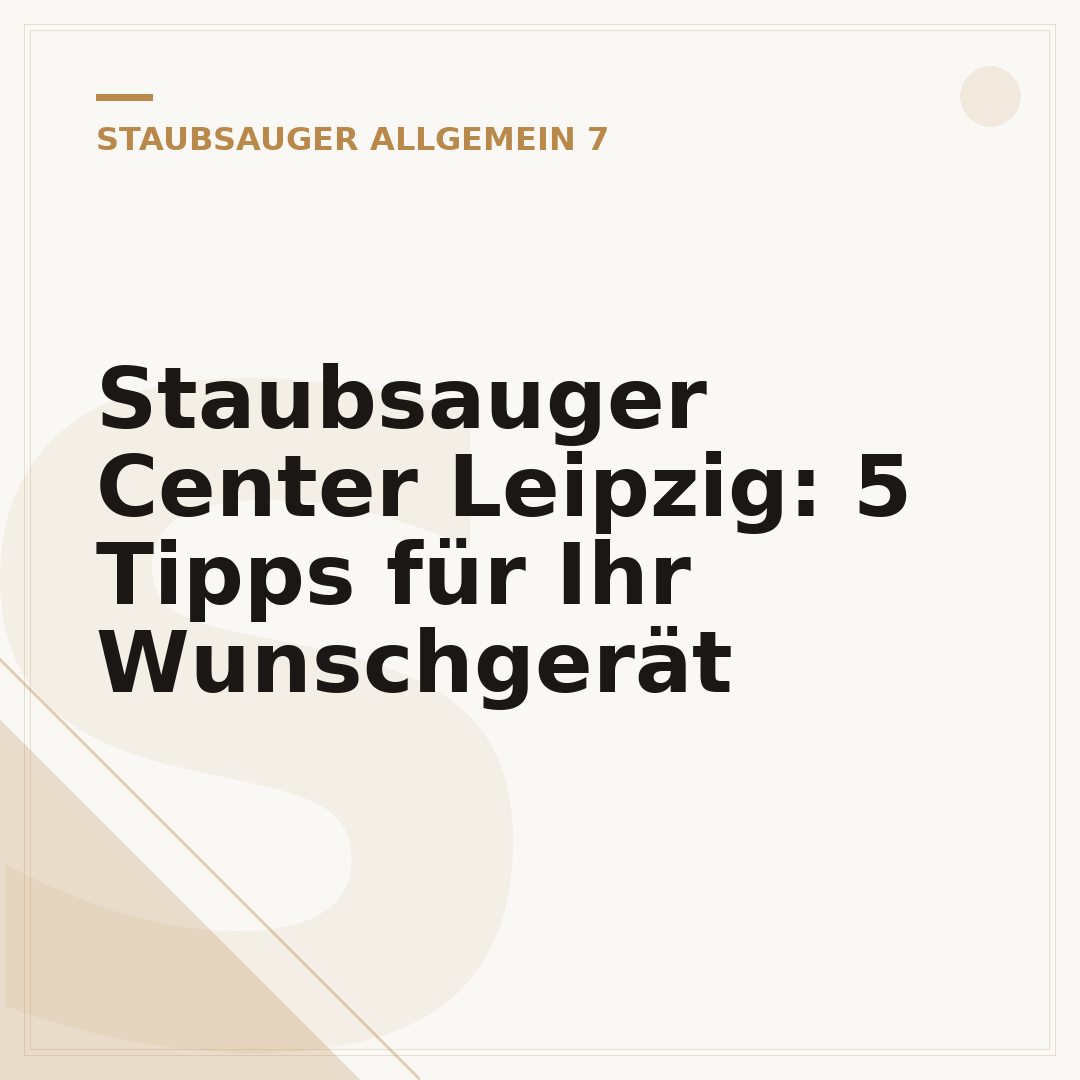 Staubsauger Center Leipzig: 5 Tipps für Ihr Wunschgerät