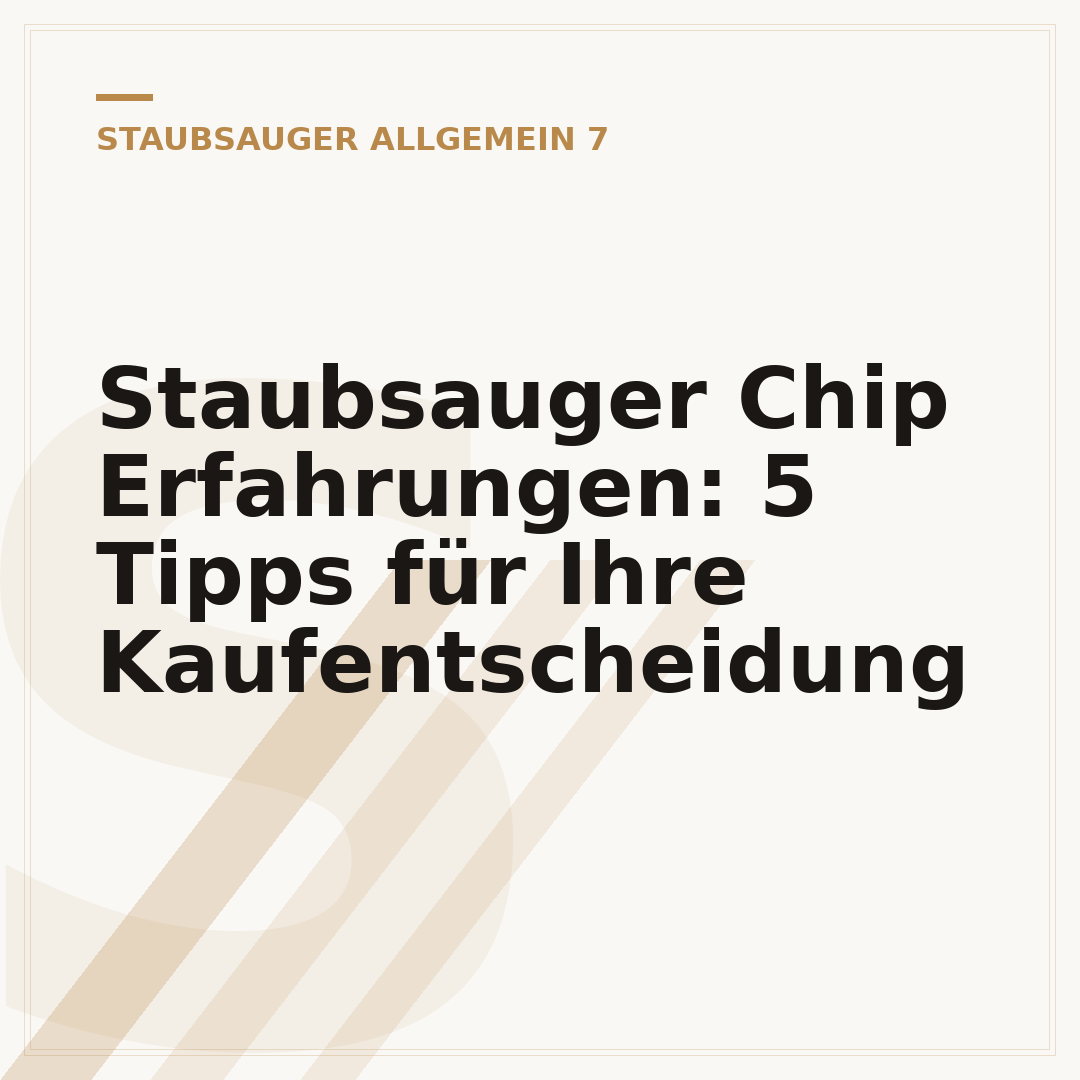 Staubsauger Chip Erfahrungen: 5 Tipps für Ihre Kaufentscheidung