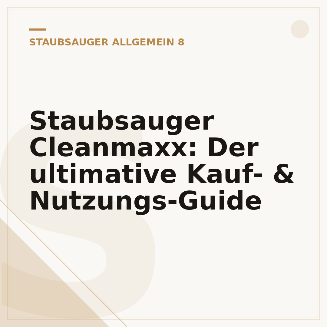 Staubsauger Cleanmaxx: Der ultimative Kauf- & Nutzungs-Guide