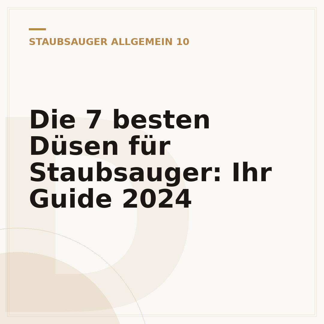 Die 7 besten Düsen für Staubsauger: Ihr Guide 2024