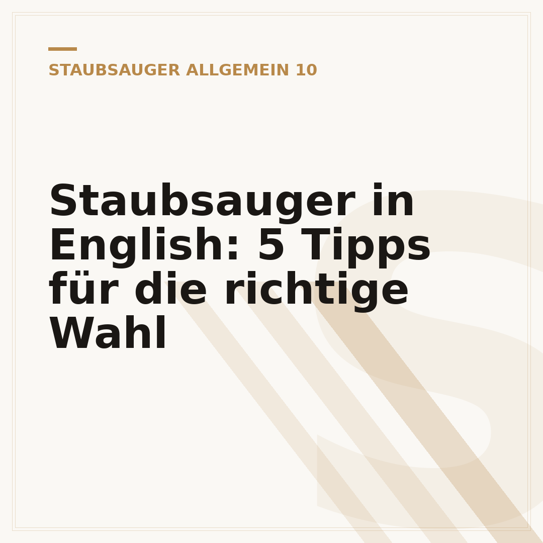 Staubsauger in English: 5 Tipps für die richtige Wahl