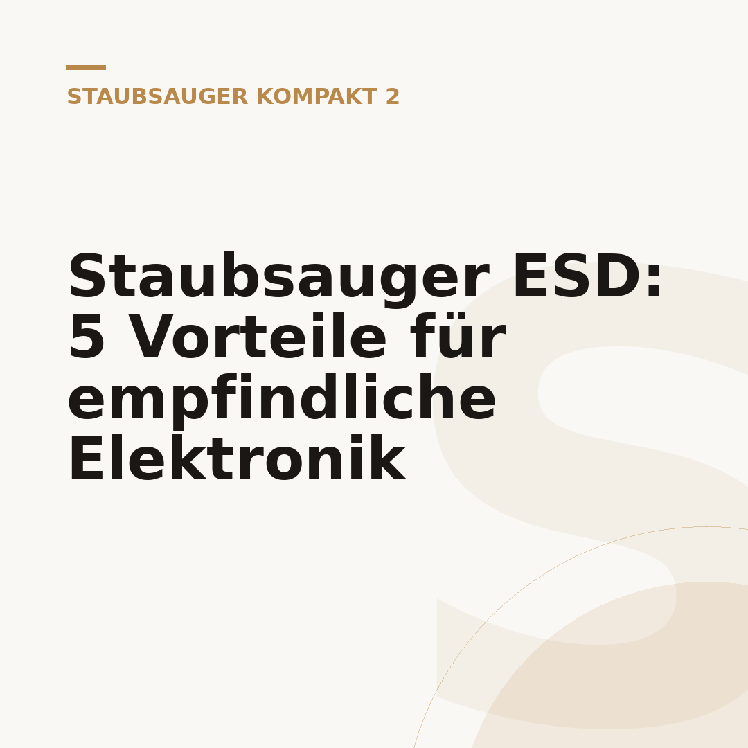 Staubsauger ESD: 5 Vorteile für empfindliche Elektronik