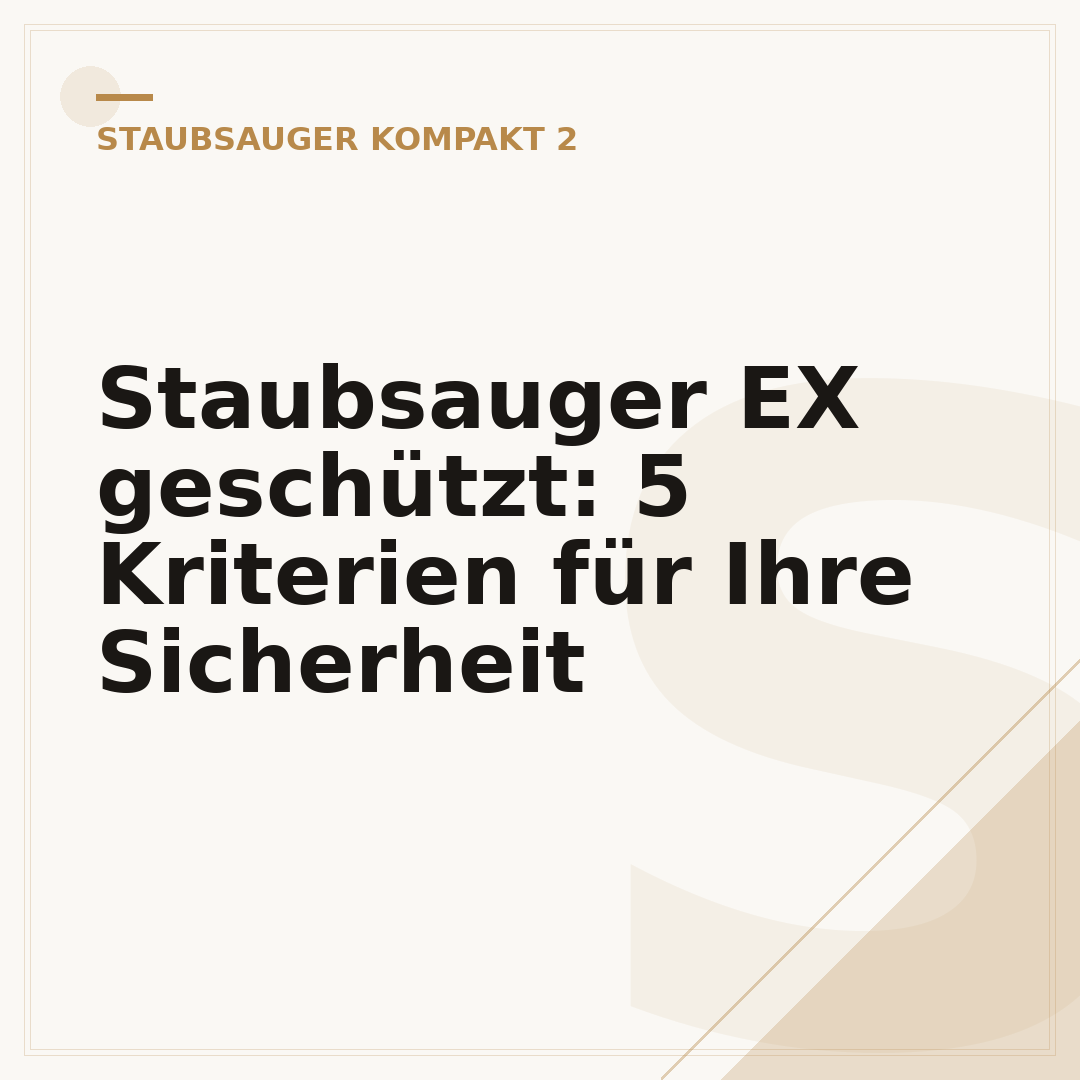 Staubsauger EX geschützt: 5 Kriterien für Ihre Sicherheit