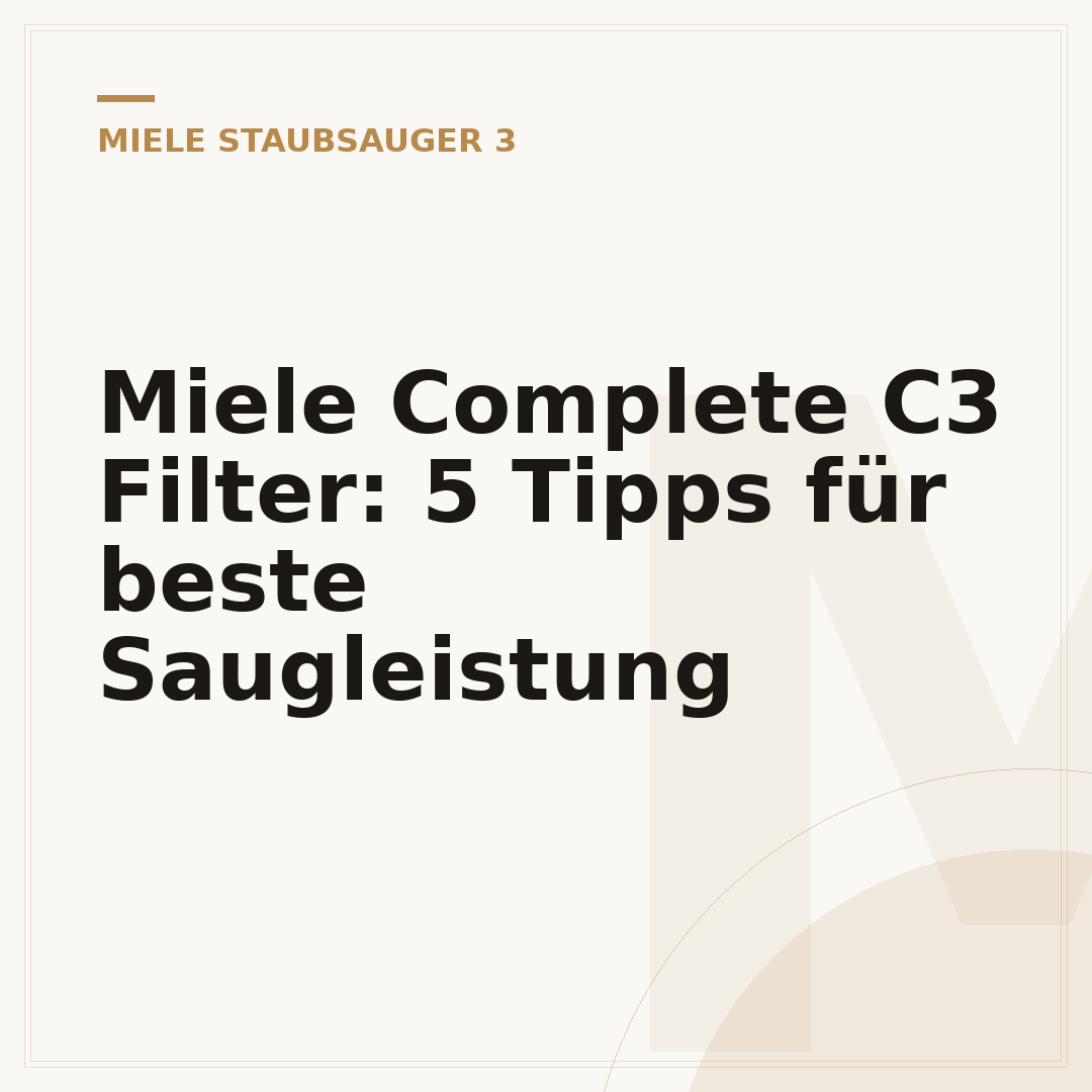 Miele Complete C3 Filter: 5 Tipps für beste Saugleistung