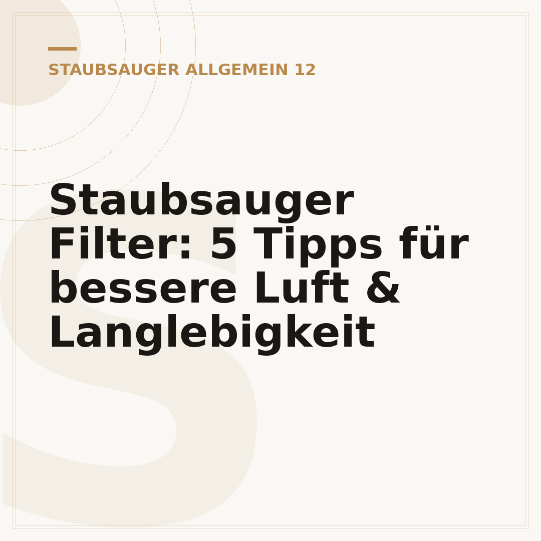 Staubsauger Filter: 5 Tipps für bessere Luft & Langlebigkeit