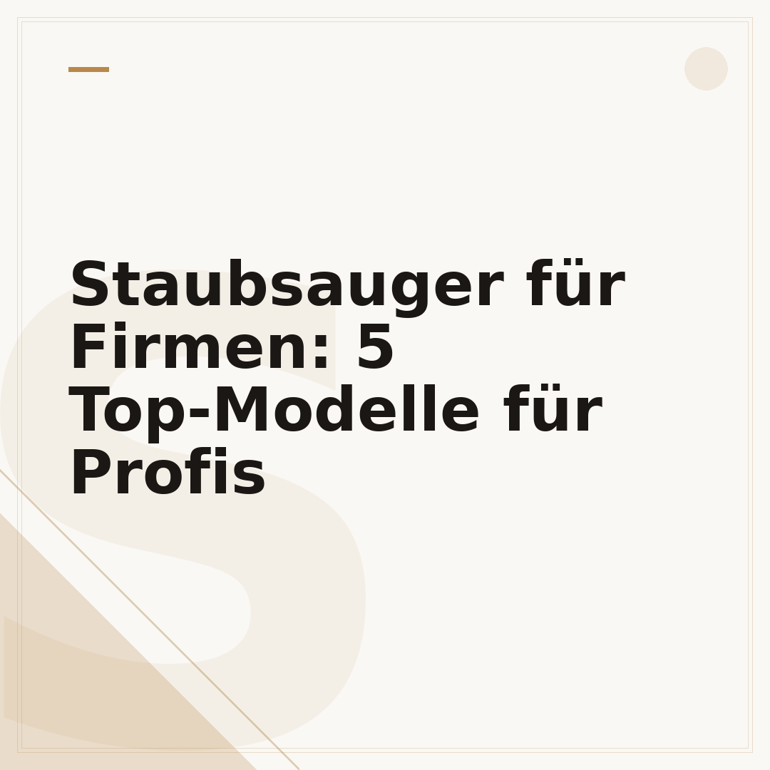 Staubsauger für Firmen: 5 Top-Modelle für Profis