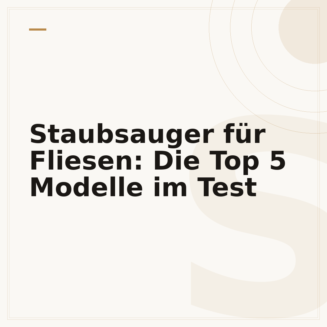 Staubsauger für Fliesen: Die Top 5 Modelle im Test