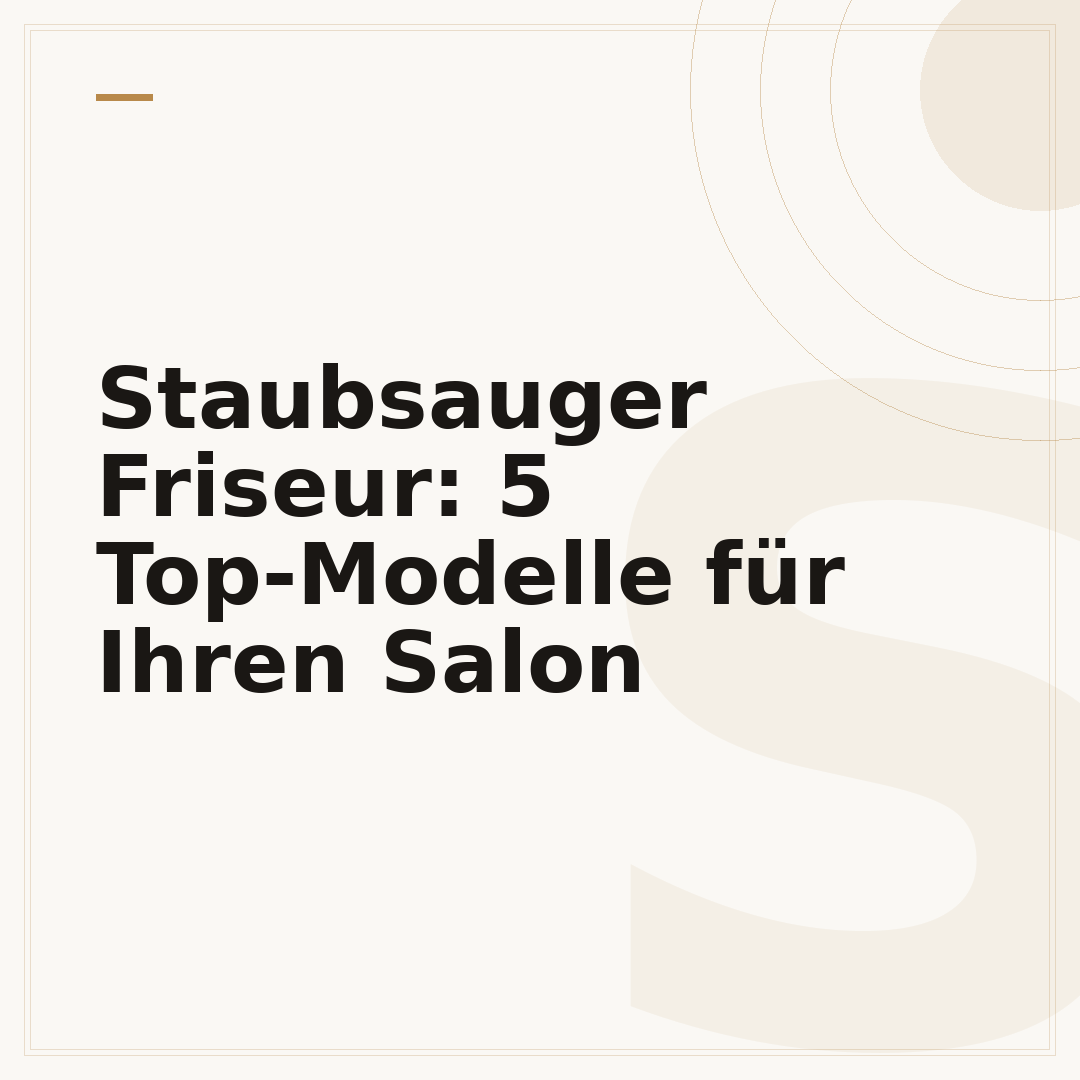 Staubsauger Friseur: 5 Top-Modelle für Ihren Salon