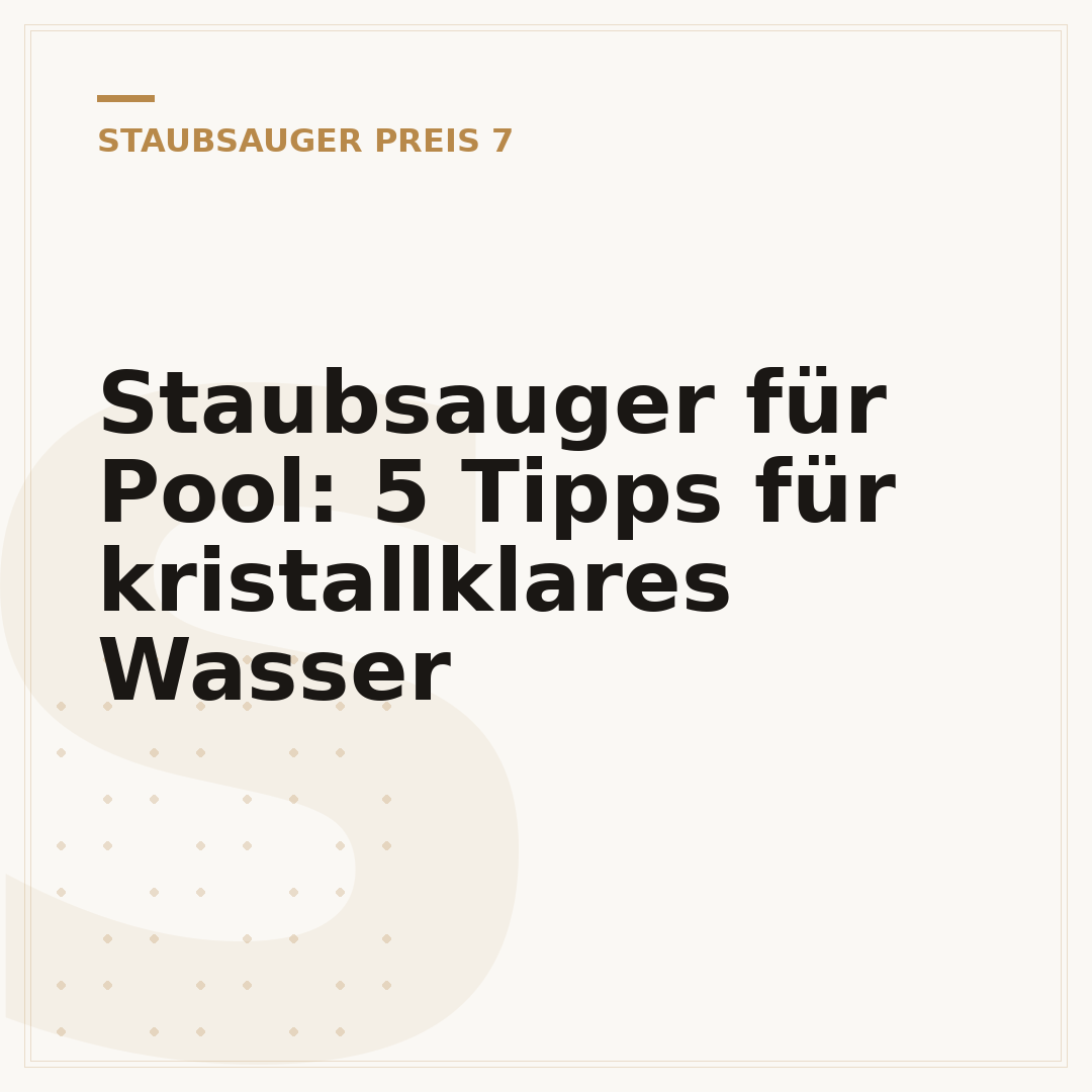 Staubsauger für Pool: 5 Tipps für kristallklares Wasser