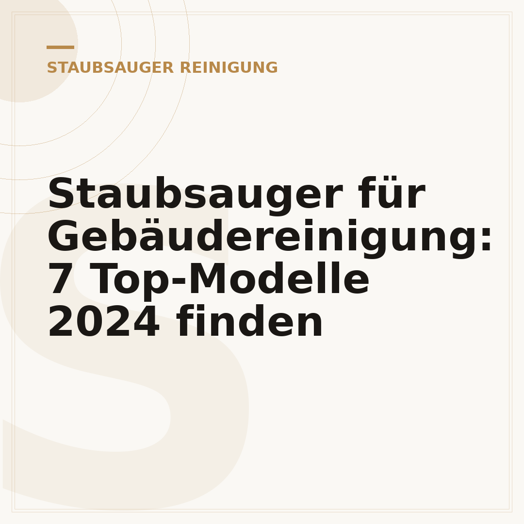 Staubsauger für Gebäudereinigung: 7 Top-Modelle 2024 finden
