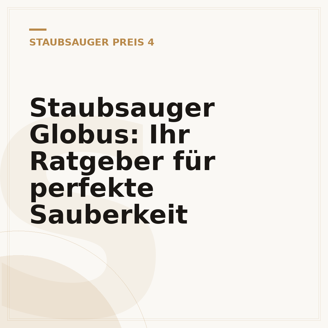 Staubsauger Globus: Ihr Ratgeber für perfekte Sauberkeit