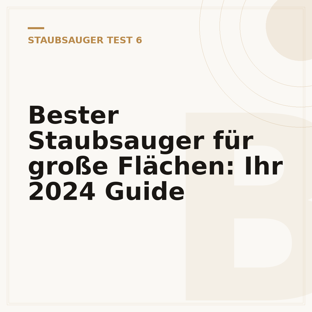 Bester Staubsauger für große Flächen: Ihr 2024 Guide
