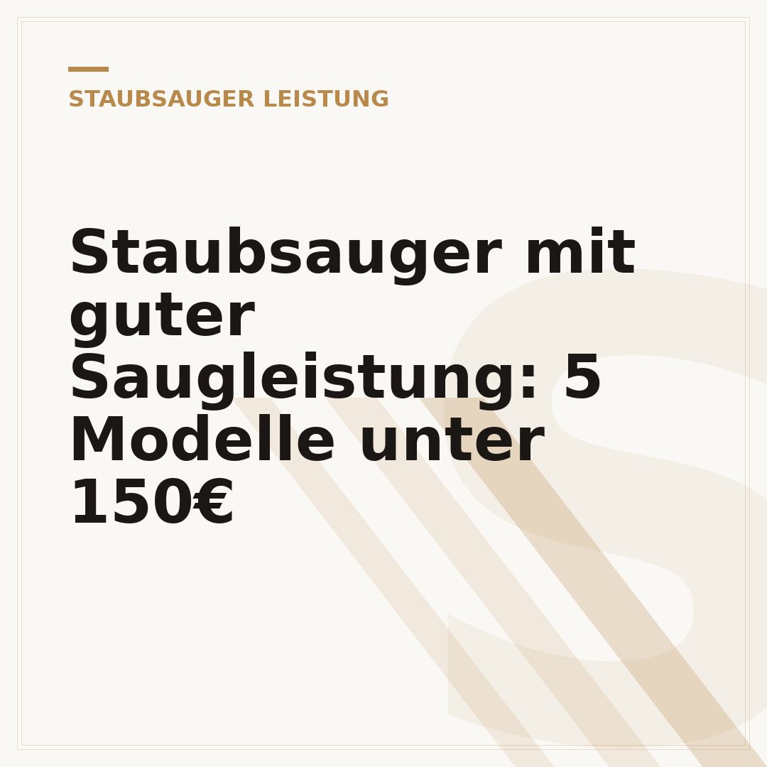 Staubsauger mit guter Saugleistung: 5 Modelle unter 150€