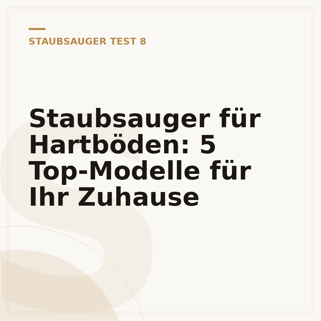Staubsauger für Hartböden: 5 Top-Modelle für Ihr Zuhause