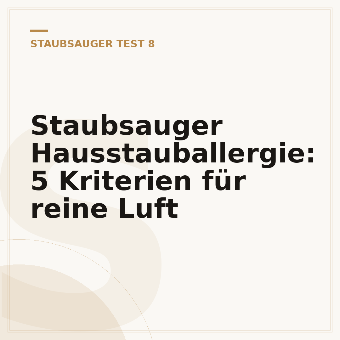 Staubsauger Hausstauballergie: 5 Kriterien für reine Luft