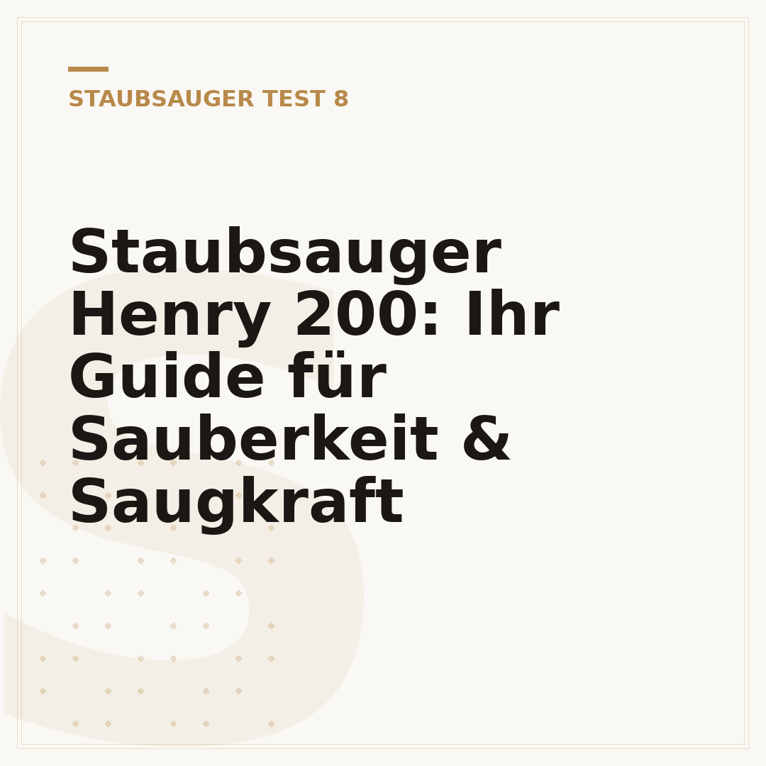 Staubsauger Henry 200: Ihr Guide für Sauberkeit & Saugkraft