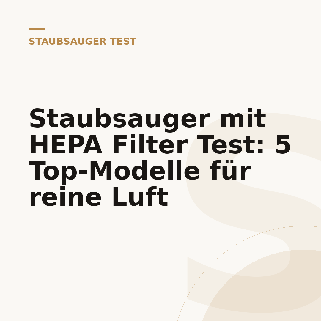Staubsauger mit HEPA Filter Test: 5 Top-Modelle für reine Luft