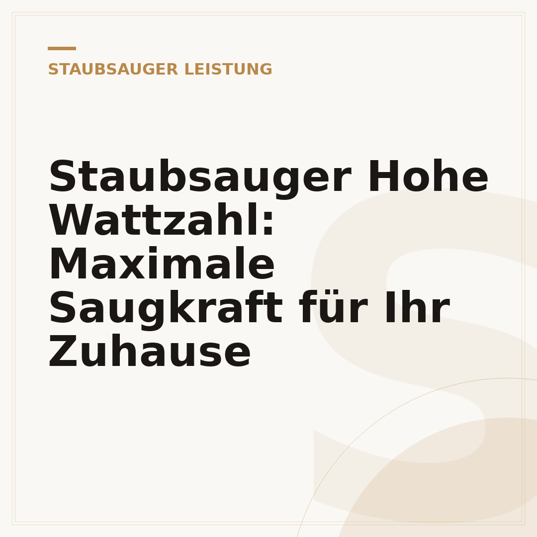 Staubsauger Hohe Wattzahl: Maximale Saugkraft für Ihr Zuhause