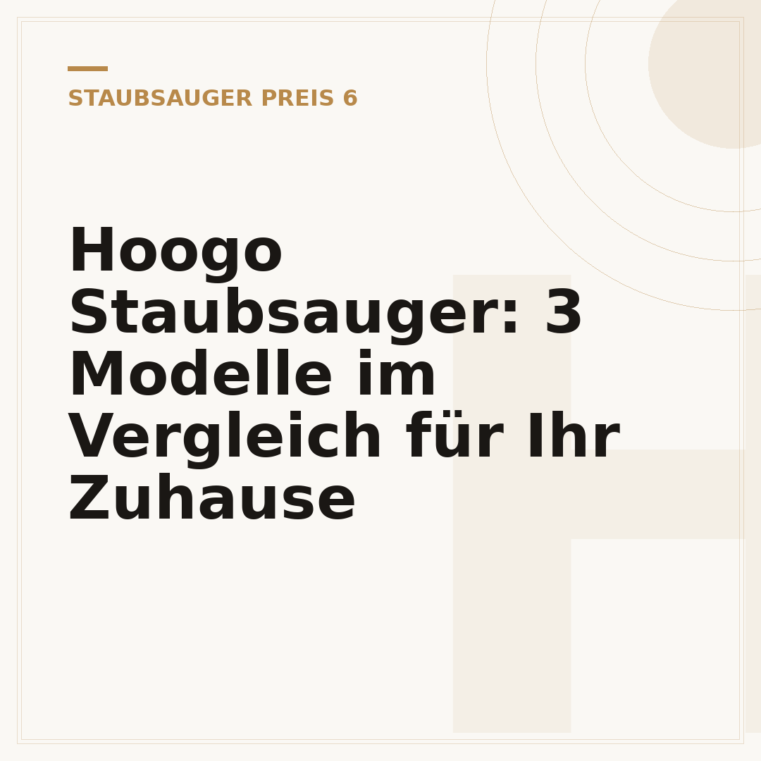 Hoogo Staubsauger: 3 Modelle im Vergleich für Ihr Zuhause