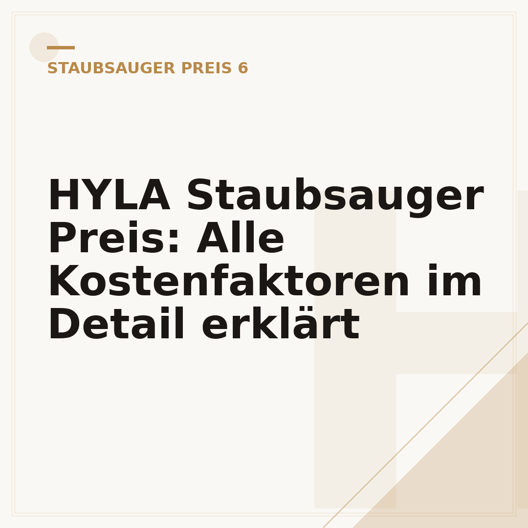 HYLA Staubsauger Preis: Alle Kostenfaktoren im Detail erklärt