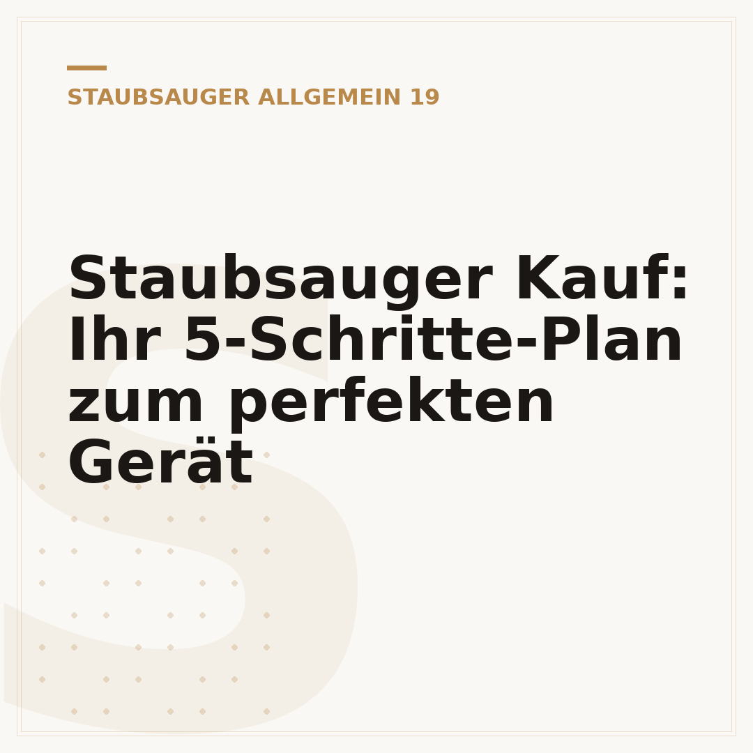 Staubsauger Kauf: Ihr 5-Schritte-Plan zum perfekten Gerät