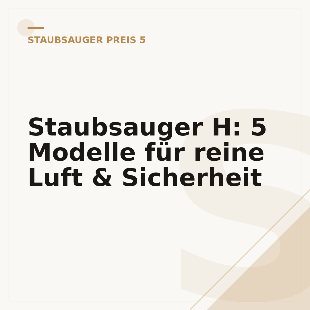 Staubsauger H: 5 Modelle für reine Luft & Sicherheit