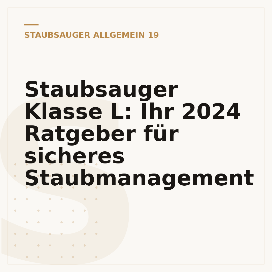Staubsauger Klasse L: Ihr 2024 Ratgeber für sicheres Staubmanagement