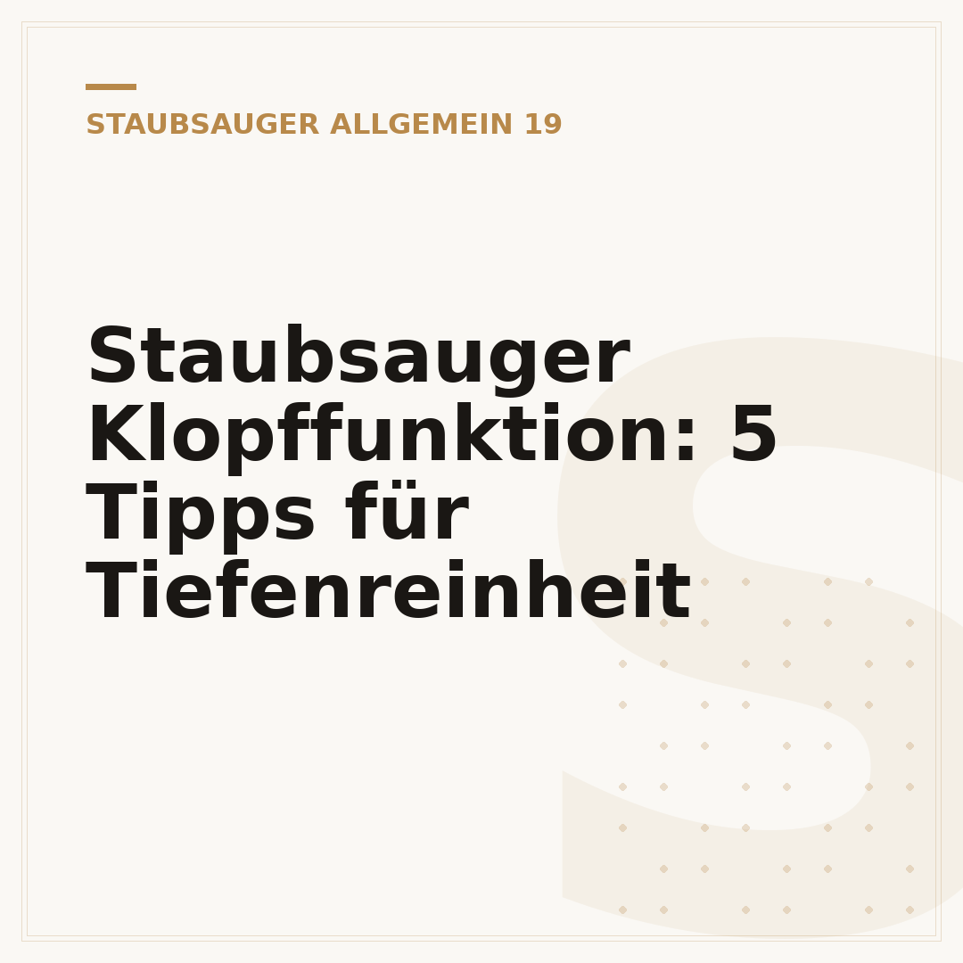 Staubsauger Klopffunktion: 5 Tipps für Tiefenreinheit