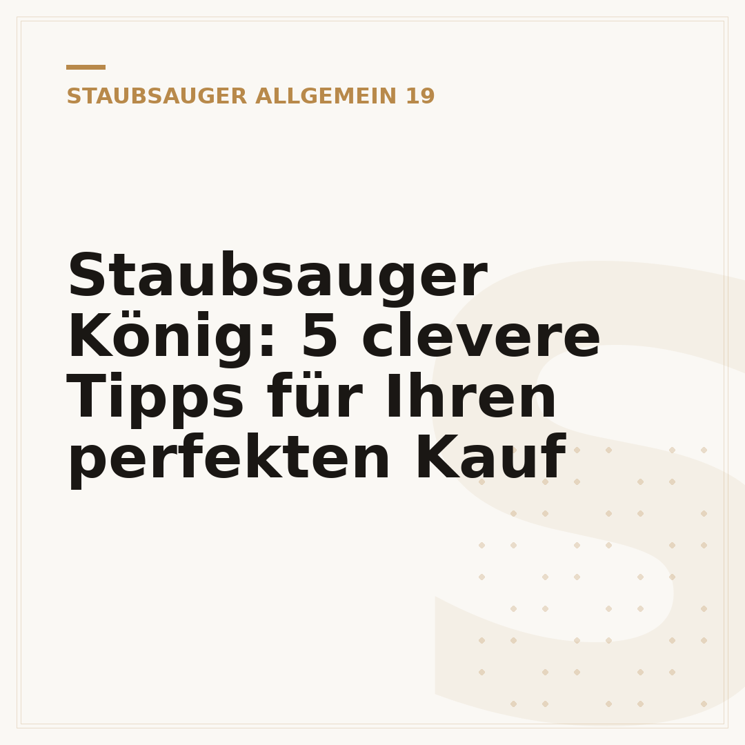 Staubsauger König: 5 clevere Tipps für Ihren perfekten Kauf