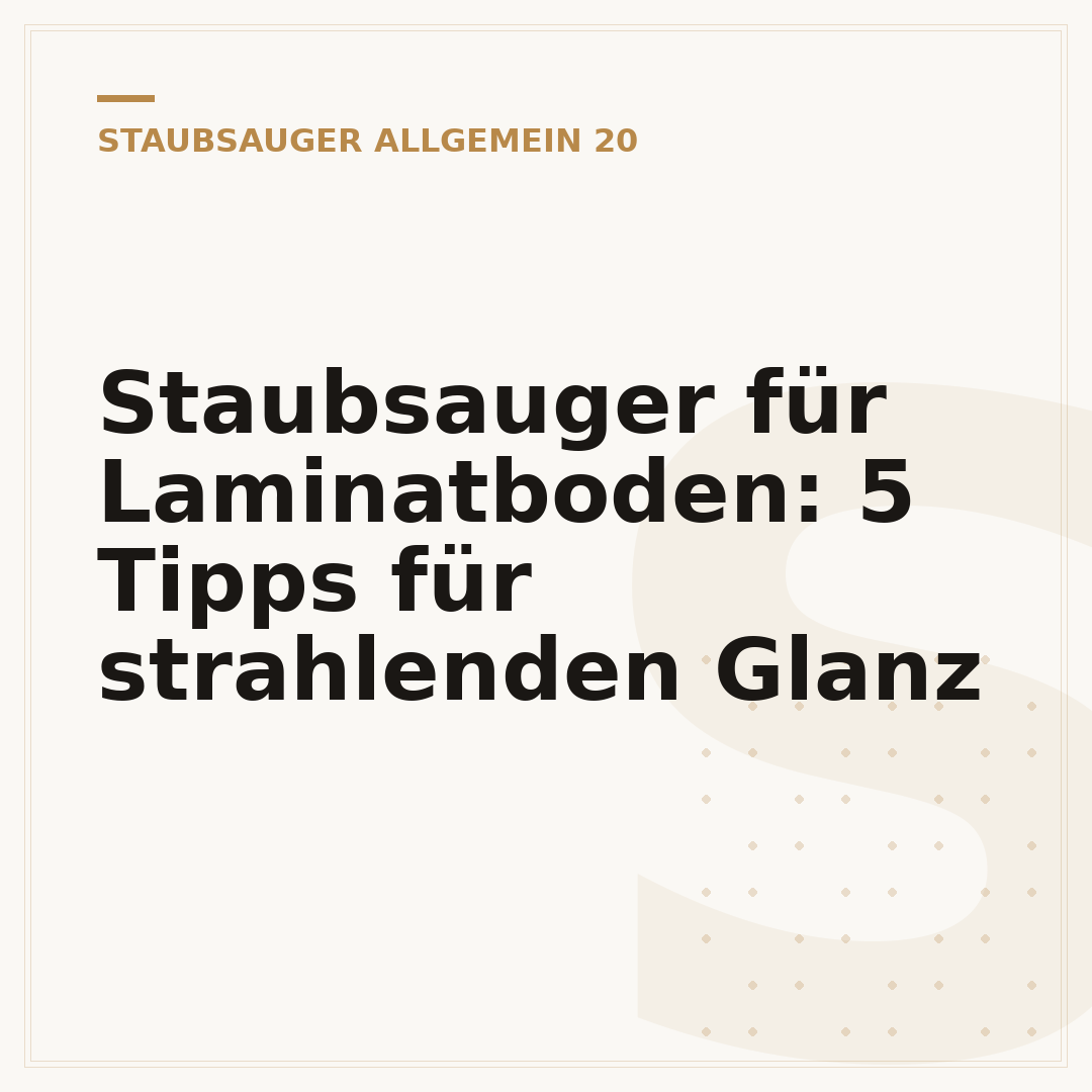 Staubsauger für Laminatboden: 5 Tipps für strahlenden Glanz