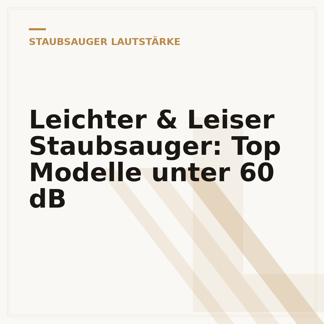 Leichter & Leiser Staubsauger: Top Modelle unter 60 dB