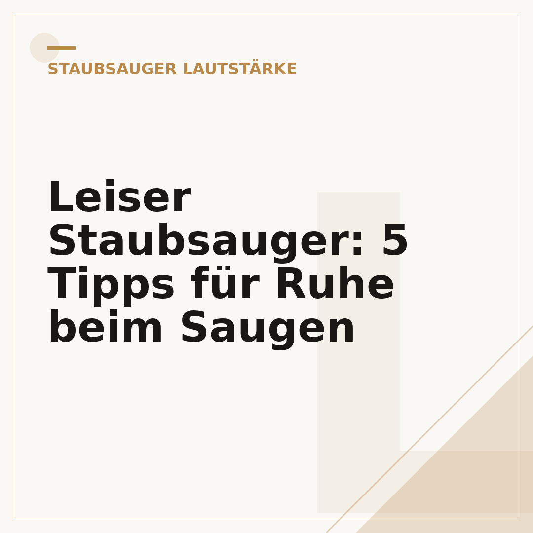 Leiser Staubsauger: 5 Tipps für Ruhe beim Saugen