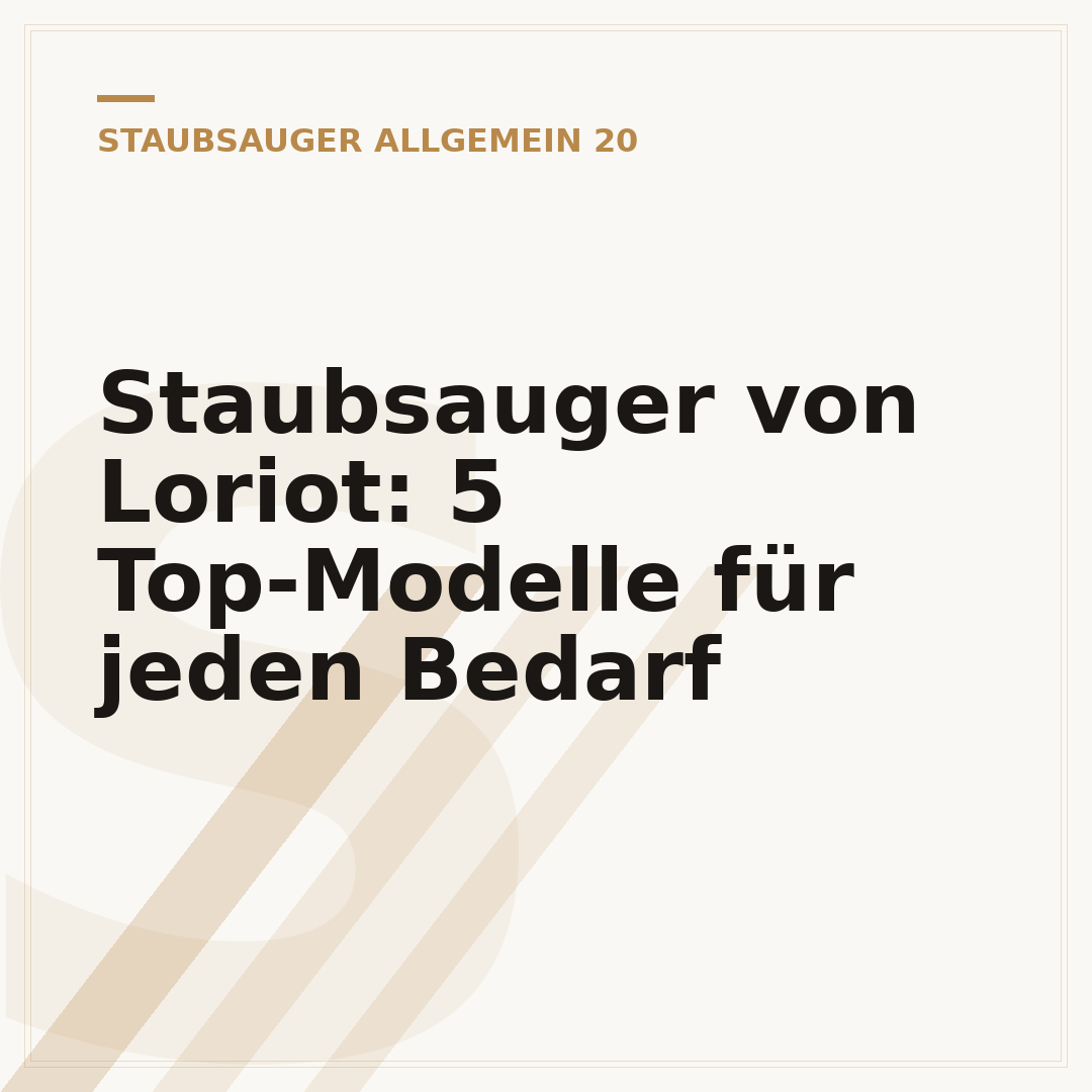 Staubsauger von Loriot: 5 Top-Modelle für jeden Bedarf