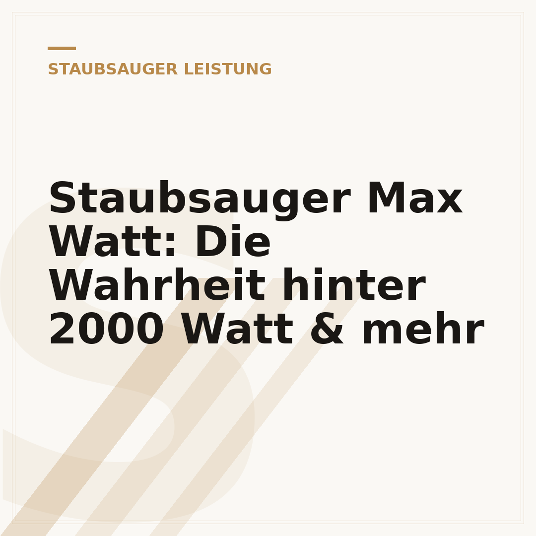 Staubsauger Max Watt: Die Wahrheit hinter 2000 Watt & mehr