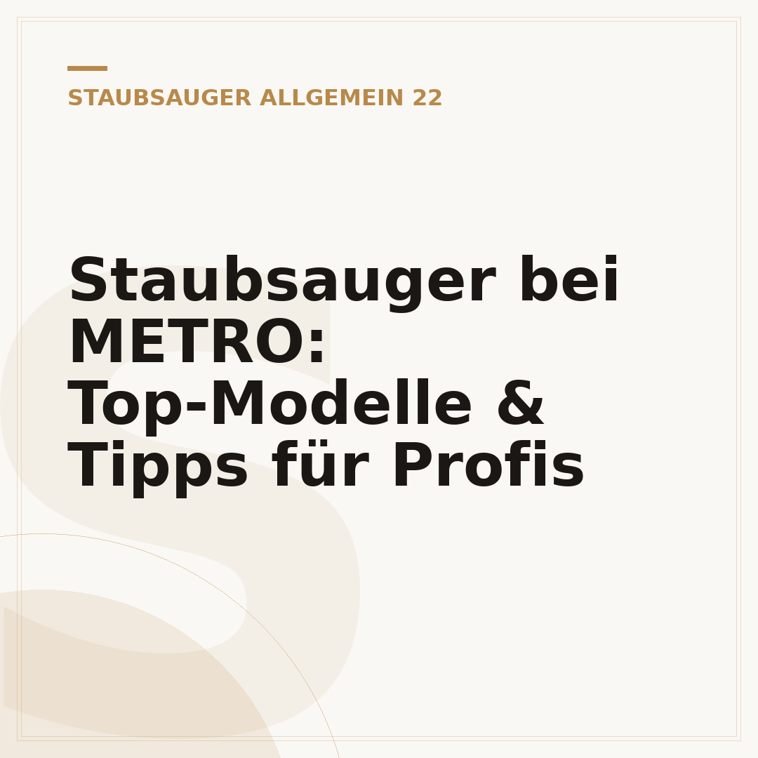 Staubsauger bei METRO: Top-Modelle & Tipps für Profis